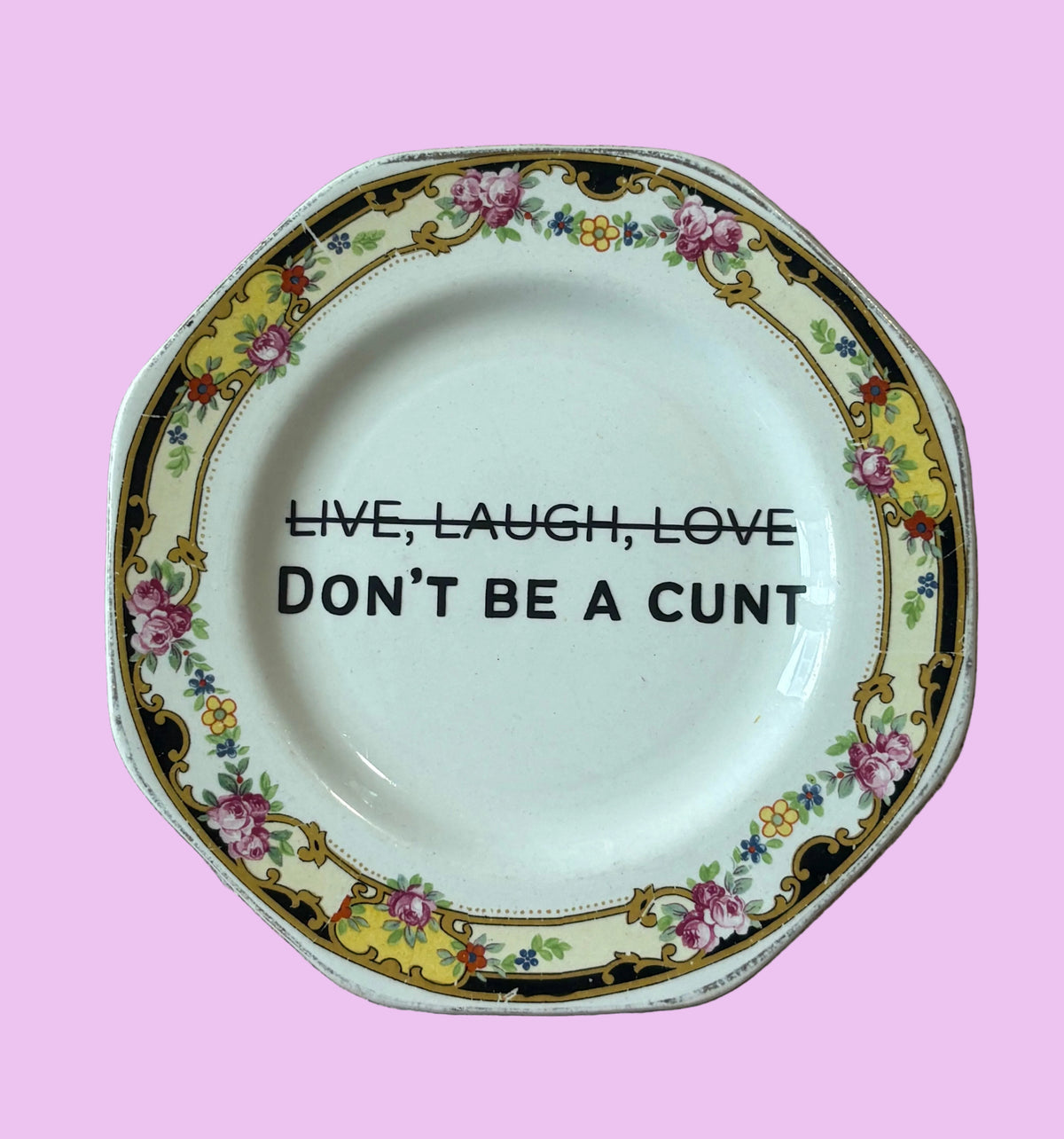 Live, Laugh, Love - Don't be a cunt